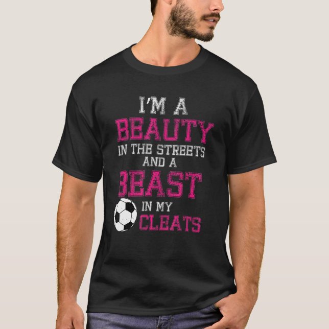 I'm A Beauty In The Streets And A Beast In My Clea T-Shirt (Front)