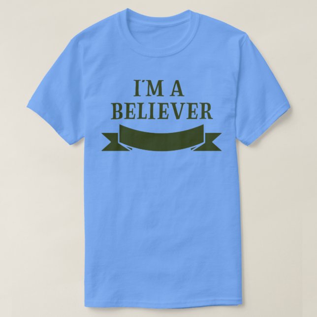 Im a Believer green T-Shirt (Design Front)