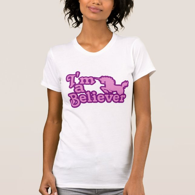I'm a Believer in Unicorns T-Shirt (Front)
