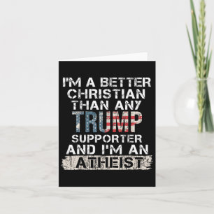 I'm A Better Christian Than Any Trump Supporter Card