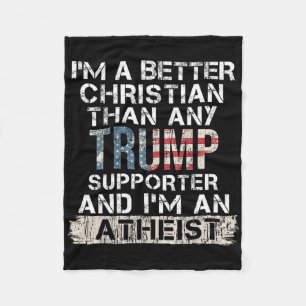 I'm A Better Christian Than Any Trump Supporter Fleece Blanket