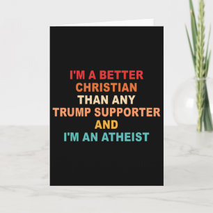 I'm A Better Christian Than Any Trump Supporter Fu Card