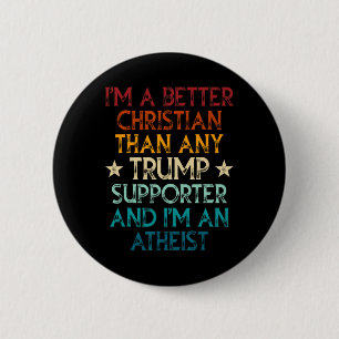 I'm A Better Christian Than Any Trump Supporter I' 6 Cm Round Badge