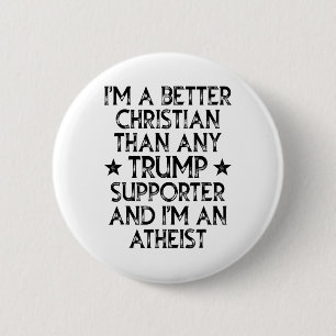 I'm A Better Christian Than Any Trump Supporter I' 6 Cm Round Badge
