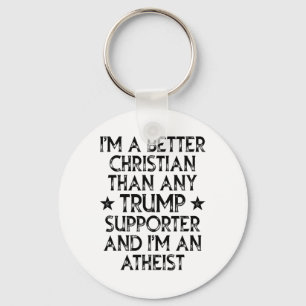 I'm A Better Christian Than Any Trump Supporter I' Key Ring