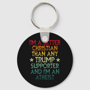 I'm A Better Christian Than Any Trump Supporter I' Key Ring