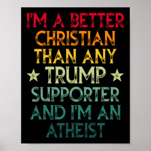 I'm A Better Christian Than Any Trump Supporter I' Poster