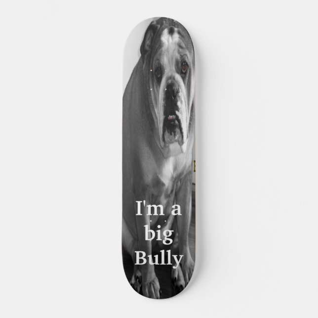 I'm a big Bully Skateboard (Front)