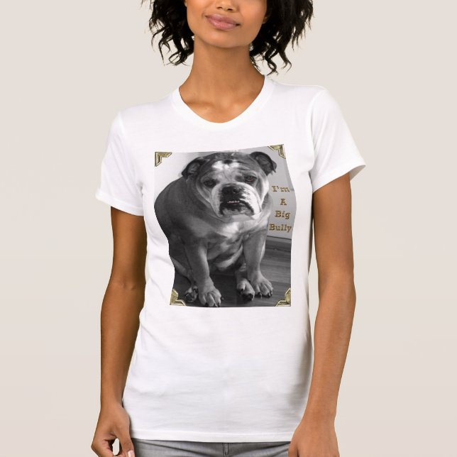 i'm a big bully T-Shirt (Front)