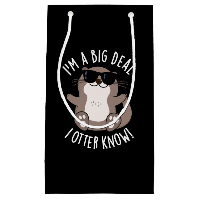 I'm A Big Deal I Otter Know Animal Pun Dark BG Small Gift Bag (Front)