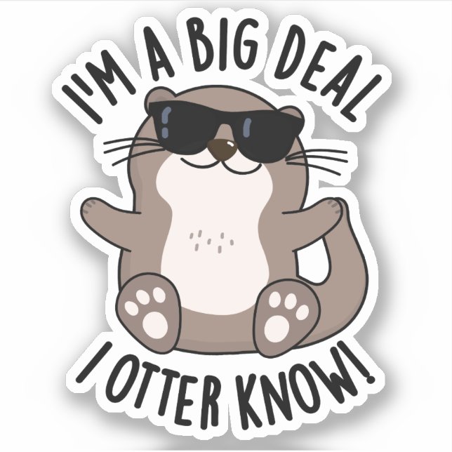 I'm A Big Deal I Otter Know Funny Animal Pun  (Front)