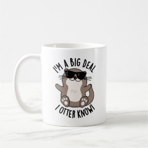 I'm A Big Deal I Otter Know Funny Animal Pun Coffee Mug