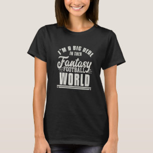 I'm A Big Deal In The Fantasy Football World  Draf T-Shirt