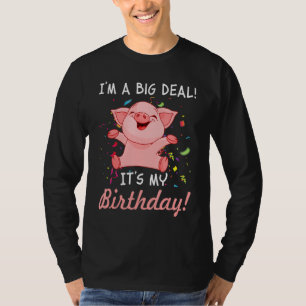 I'm A Big Deal Its My Birthday Birthday With Pig T-Shirt
