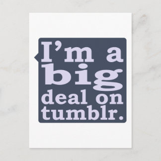 I'm a Big Deal on Tumblr Postcard
