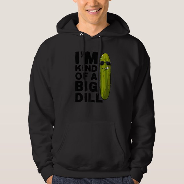 I'm a Big dill Vegan Vegetarian Im kind of a big D Hoodie (Front)