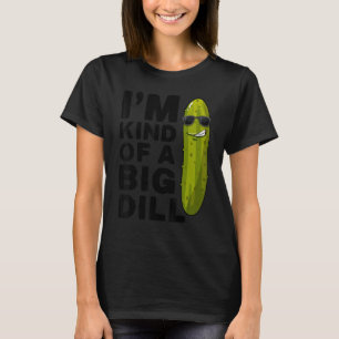 I'm a Big dill Vegan Vegetarian Im kind of a big D T-Shirt