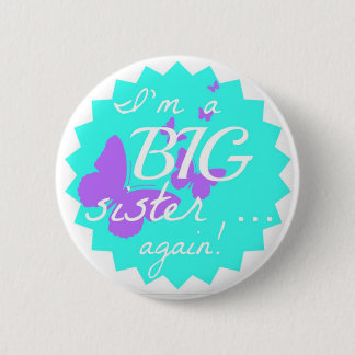 I'm a Big sister ... again! (round button) 6 Cm Round Badge