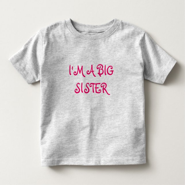 I'M A BIG SISTER TODDLER T-Shirt (Front)