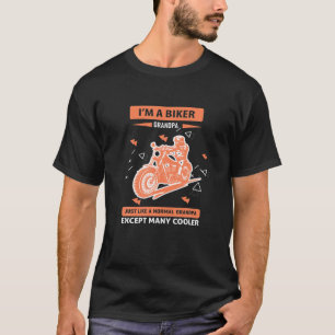 Im A Biker Jus Like A Normal Grandpa T-Shirt