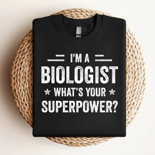 I'm A Biologist What's Your Superpower Funny Biolo T-Shirt