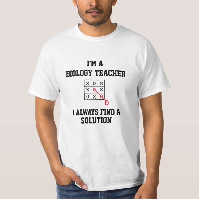 Im A Biology Teacher I Always Find A Solution T-Shirt (Front)