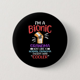 Im A Bionic Grandma Funny Quote For Cool Grandmoth 6 Cm Round Badge