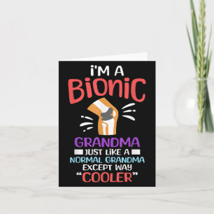 Im A Bionic Grandma Funny Quote For Cool Grandmoth Card