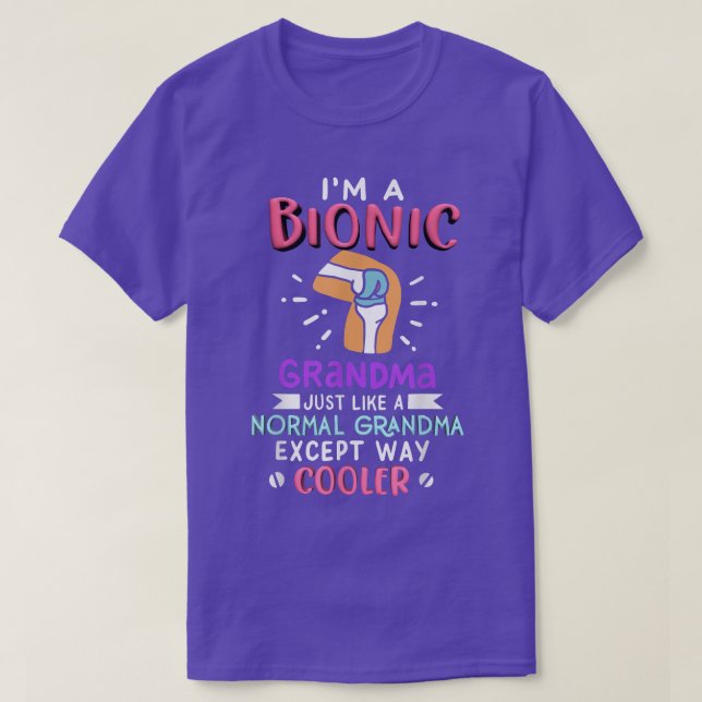I'm A Bionic Grandma,Knee Replacement,Bionic Grand T-Shirt (Design Front)