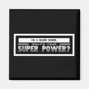 +I'm A Blood Donor, What's Your Super Power? Magnet