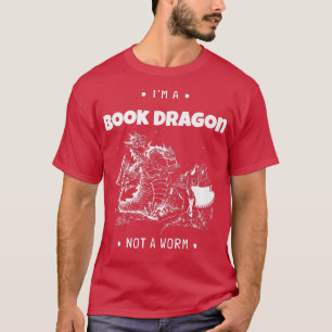 I'm A Book Dragon Not A Worm Book Lover638 T-Shirt
