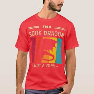 I'm A Book Dragon Not A Worm Book Lover 639 T-Shirt