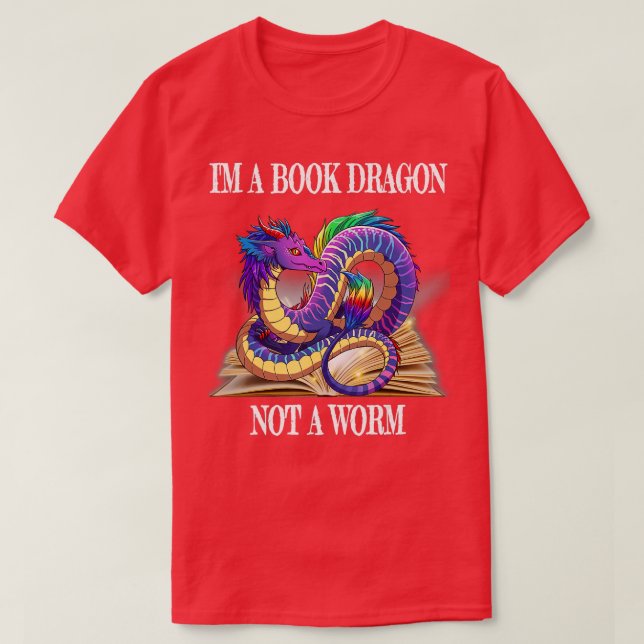 Im a Book Dragon Not a Worm  Book Lover Dragons    T-Shirt (Design Front)