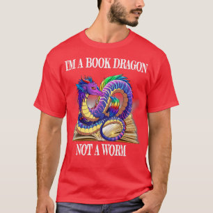Im a Book Dragon Not a Worm Book Lover Dragons T-Shirt