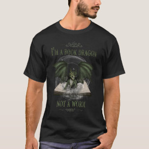 I'm A Book Dragon Not A Worm Book Lovers Reading F T-Shirt