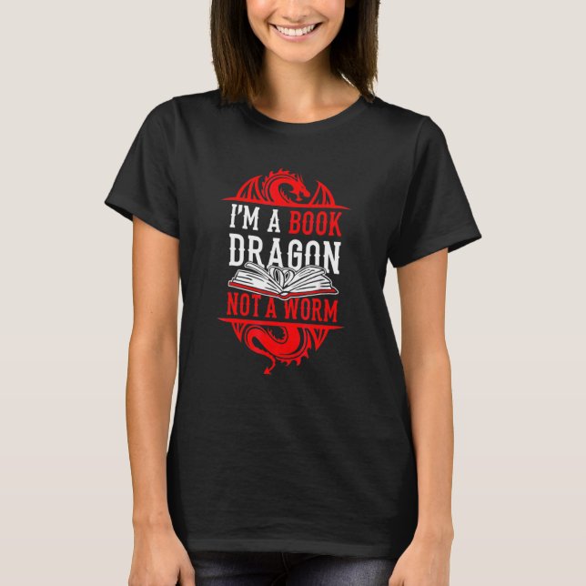 Im A Book Dragon Not A Worm Book T-Shirt (Front)