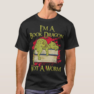 I'm A Book Dragon Not A Worm Funny Quotes Teacher  T-Shirt