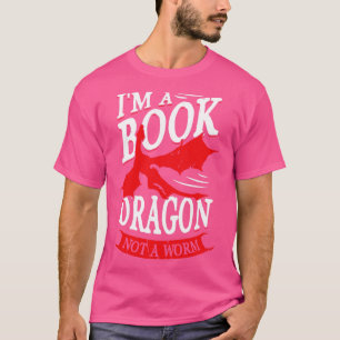 Im A Book Dragon Not A Worm Reading Lover Gift T-Shirt