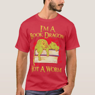 Im A Book Dragon Not A Worm T-Shirt