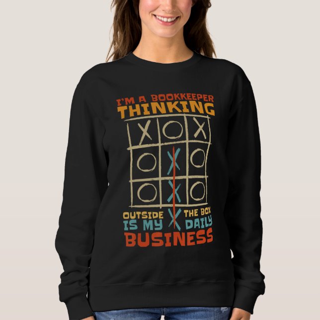 I'm A Bookkeeper Thinking Outside The Box Is My Bu Sweatshirt (Front)