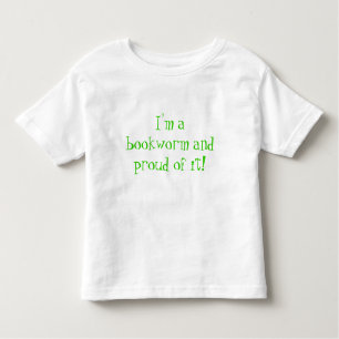 I'm a bookworm and proud of it! toddler T-Shirt