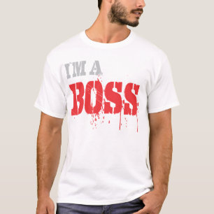Im a Boss T-Shirt