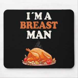 I'm A Breast Man Funny Turkey Thanksgiving Dinner Mouse Pad