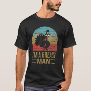 I'm A Breast Man Retro Vintage  Turkey Thanksgivin T-Shirt
