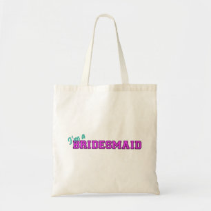 I'm A Bridesmaid Tote Bag
