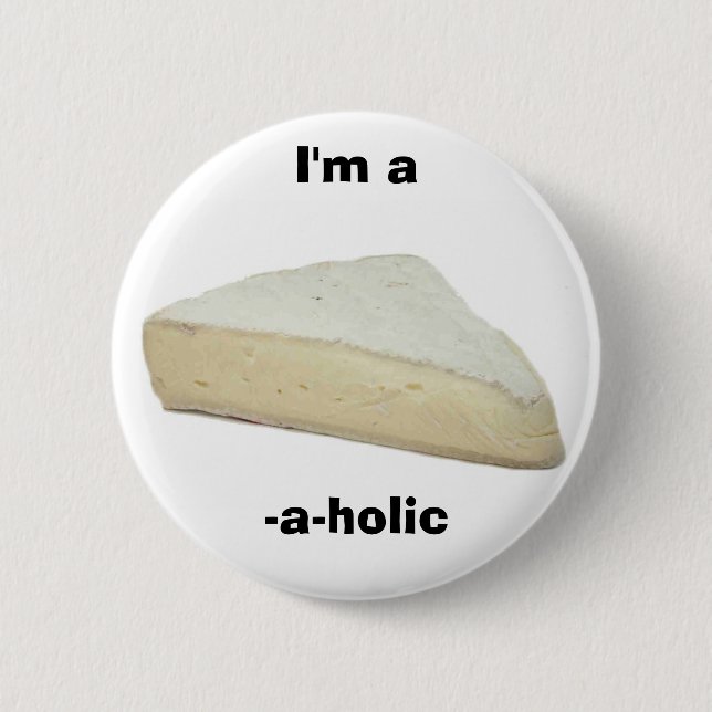 I'm a brie-a-holic 6 cm round badge (Front)