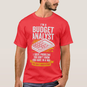 Im A Budget Analyst Gift  T-Shirt