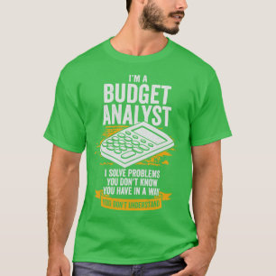 Im A Budget Analyst Gift  T-Shirt