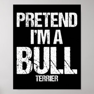 I'm A Bull Terrier Funny Halloween Dog Costume Poster