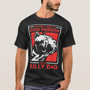 I'm A Bully Dad Dog Owner American Bully T-Shirt